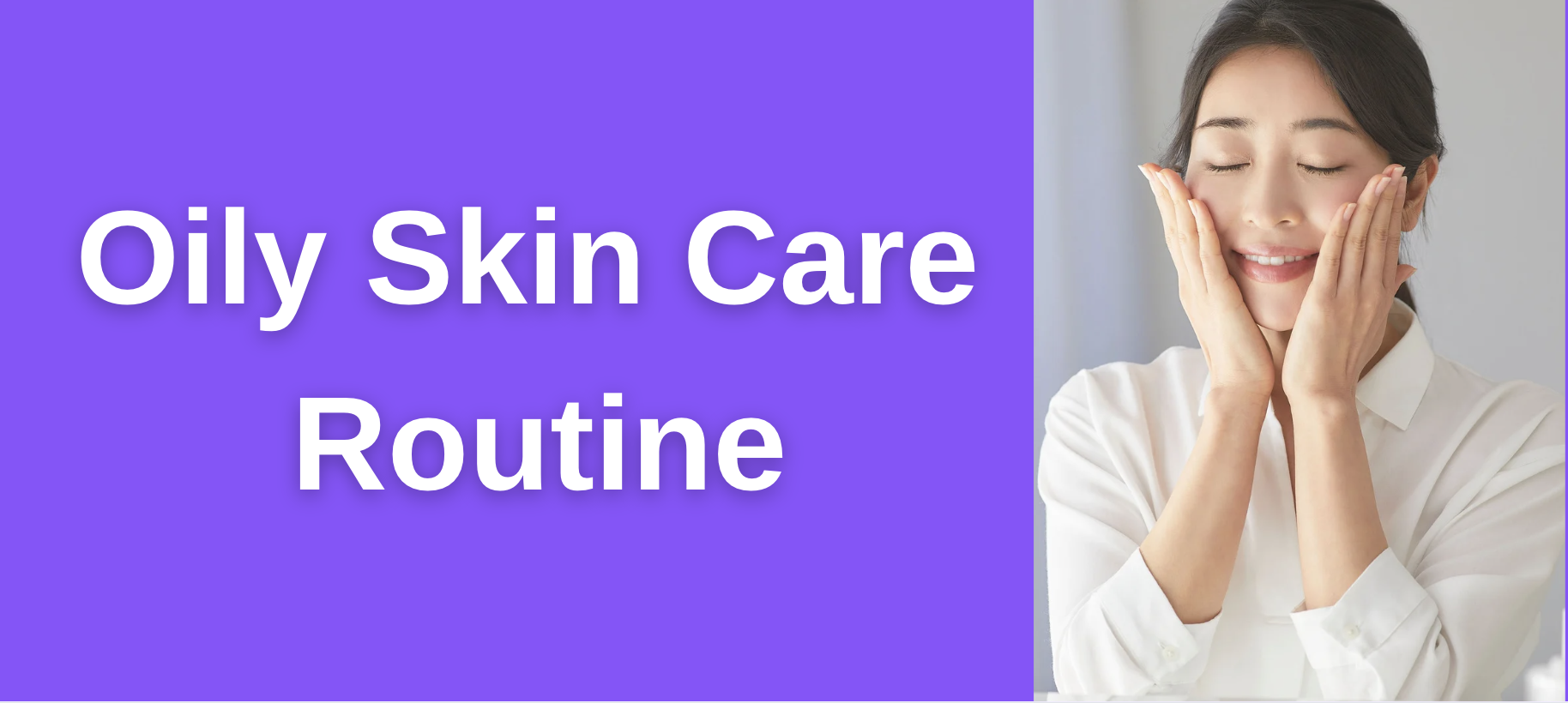 Oily Skin Care Routine